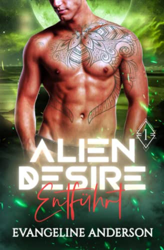 Alien Desire - Entführt: Eine Science-Fiction Alien-Krieger Romanze (Alien Mate Index 1)