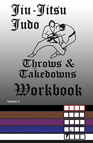 Jiu-Jitsu Judo Throws & Takedowns Workbook (Jiu-Jitsu Workbook, Band 4) von CREATESPACE