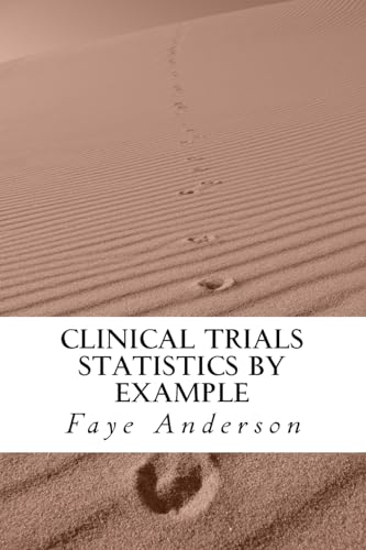 Clinical Trials Statistics by Example: Hands on approach using R