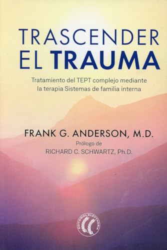 Trascender el trauma: Tratamiento del TEPT complejo mediante la terapia Sistemas de familia interna von EDITORIAL ELEFTHERIA S L