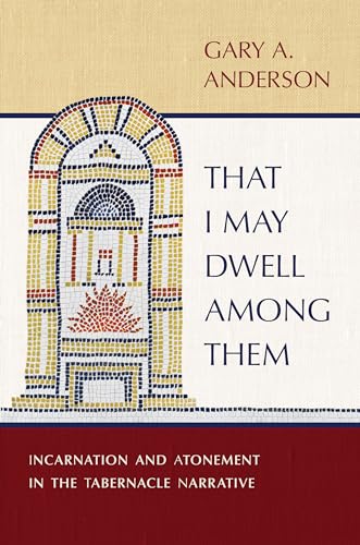 That I May Dwell Among Them: Incarnation and Atonement in the Tabernacle Narrative von William B Eerdmans Publishing Co