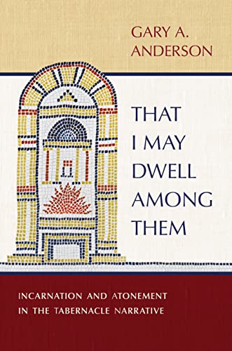 That I May Dwell Among Them: Incarnation and Atonement in the Tabernacle Narrative von William B Eerdmans Publishing Co