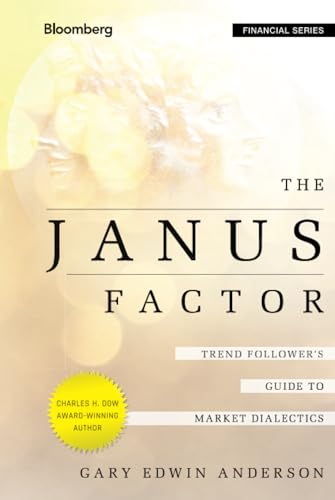 The Janus Factor: Trend Follower's Guide to Market Dialectics (Bloomberg Financial Series) von Bloomberg Press