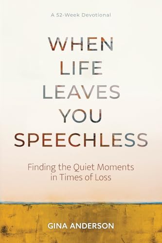When Life Leaves You Speechless: Finding the Quiet Moments in Times of Loss von Redemption Press
