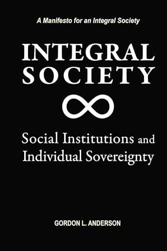 Integral Society: Social Institutions and Individual Sovereignty von Paragon House Publishers