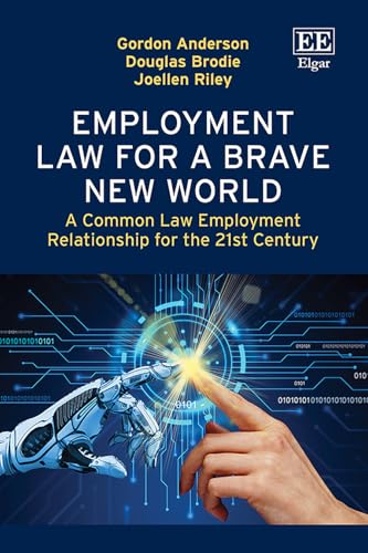 Employment Law for a Brave New World: A Common Law Employment Relationship for the 21st Century von Edward Elgar Publishing Ltd