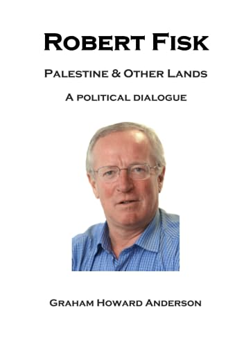Robert Fisk: Palestine and Other Lands - A political dialogue von ShieldCrest Publishing