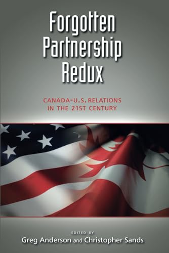 Forgotten Partnership Redux: Canada-U.S. Relations in the 21st Century von Cambria Press