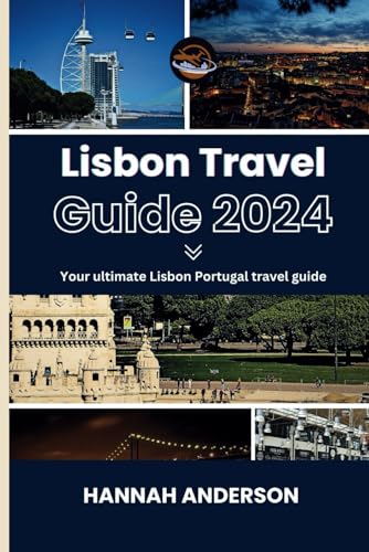 Lisbon travel guide 2024: Your ultimate Lisbon - Portugal travel guide (Portugal travel guide for major cities.) von Independently published