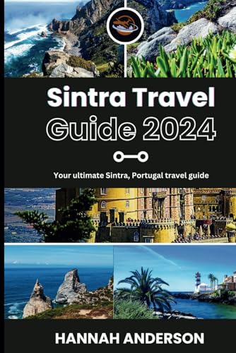 Sintra Travel Guide: Your ultimate sintra, Portugal travel guide (Portugal travel guide for major cities.) von Independently published