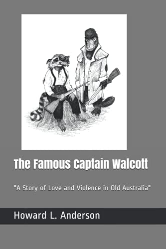 The Famous Captain Walcott: "A Story of Love and Violence in Old Australia" von Independently published