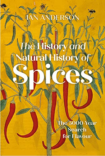 The History and Natural History of Spices: The 5,000-Year Search for Flavour von The History Press Ltd