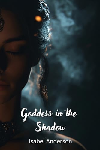 Goddess in the Shadow von Isabel Anderson