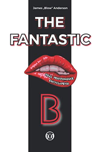 THE FANTASTIC "B": oral performance encyclopedia von Naughty Nib Publishing Group