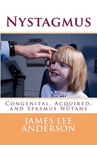 Nystagmus: Congenital, Acquired, and Spasmus Nutans von CreateSpace Independent Publishing Platform