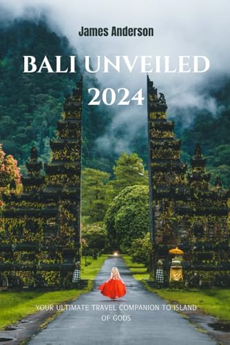 Bali Unveiled 2024: Your ultimate travel companion to island of gods Bali Unveiled 2024: Your ultimate travel companion to island of gods von Independently published