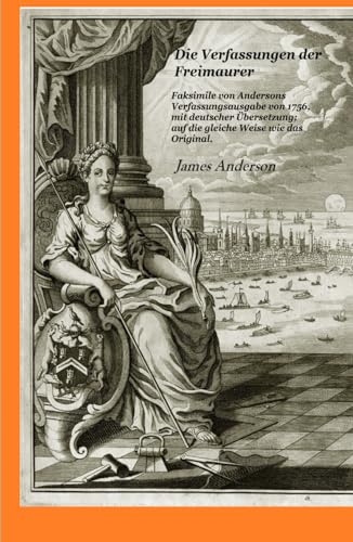 Die Verfassungen der Freimaurer: Faksimile von Andersons Verfassungen Ausgabe von 1756, mit Übersetzung ins Portugiesische; im gleichen Format wie das Original. Die Verfassungen der Freimaurer: Faksimile von Andersons Verfassungen Ausgabe von 1756, mit Übersetzung ins Portugiesische; im gleichen Format wie das Original. von Independently published