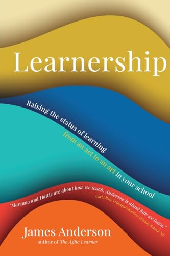 Learnership: Raising the status of learning from an act to an art in your school von James Anderson