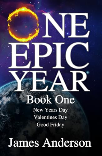 One Epic Year - Book One: Book One -New Years, Valentines Day, Good Friday One Epic Year - Book One: Book One -New Years, Valentines Day, Good Friday von Independently published