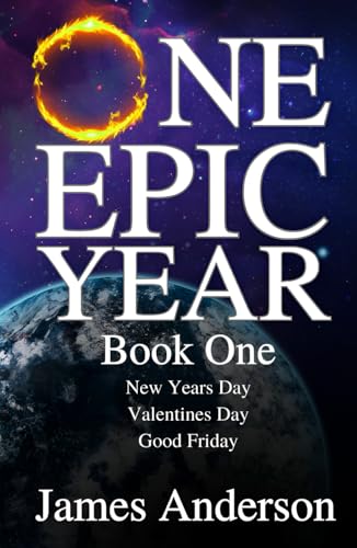 One Epic Year: Book One - New Years Day, Valentines Day, Good Friday One Epic Year: Book One - New Years Day, Valentines Day, Good Friday von Independently published