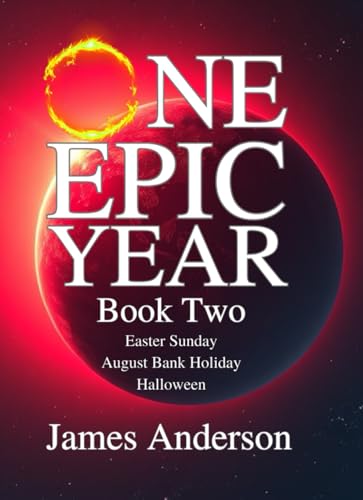 One Epic Year: Book Two - Easter Sunday, August Bank Holiday, Halloween One Epic Year: Book Two - Easter Sunday, August Bank Holiday, Halloween von Independently published
