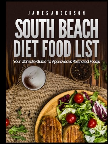 South Beach Diet Food List: Your Ultimate Guide to Approved & Restricted Foods South Beach Diet Food List: Your Ultimate Guide to Approved & Restricted Foods von Independently published
