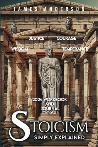 Stoicism Simply Explained: 2024 workbook and journal von Independently published