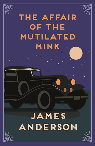 The Affair of the Mutilated Mink reissue: A Delightfully Quirky Murder Mystery in the Great Tradition of Agatha Christie (The Affair of, 2)
