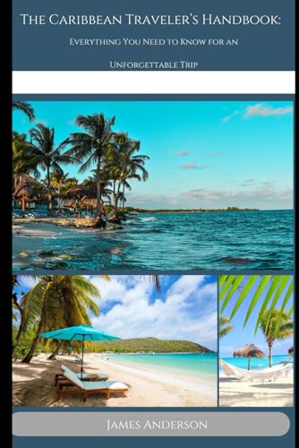 The carribean traveller's handbook: Everything you need to know for an unforgettable trip The carribean traveller's handbook: Everything you need to know for an unforgettable trip von Independently published