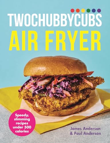 Twochubbycubs Air Fryer Cookbook: Speedy, slimming recipes under 500 calories von Yellow Kite