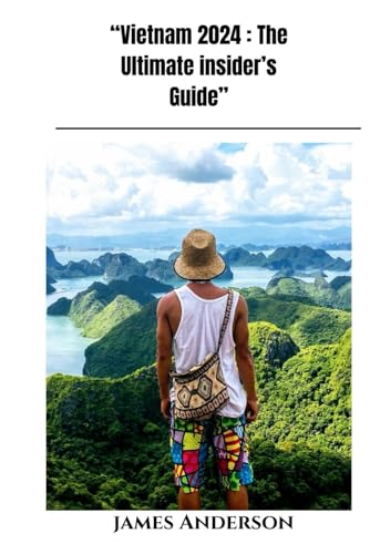 “Vietnam 2024 : The Ultimate insider’s Guide” von Independently published