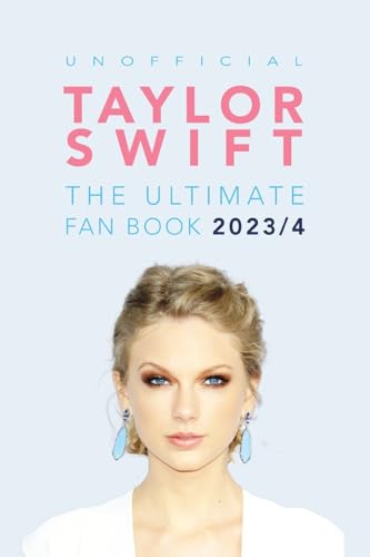 Taylor Swift: The Ultimate Unofficial Fan Book: 100+ Amazing Facts, Photos, Quiz and More von Blurb