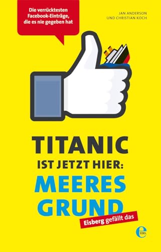 Titanic ist jetzt hier: Meeresgrund: Die verrücktesten Facebook-Einträge, die es nie gegeben hat