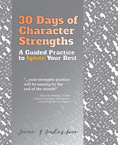 30 Days of Character Strengths: A Guided Practice to Ignite Your Best von Strength Based Living LLC