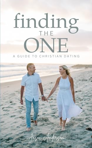 Finding the One: A Guide to Christian Dating von Independently published
