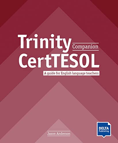 Trinity CertTESOL Companion: A guide for English language teachers. Teacher’s Guide (DELTA Learning to...) von Klett