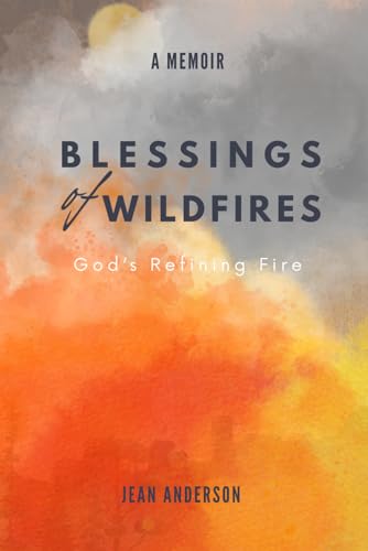 Blessings of Wildfires: Through the Refining Fire von Independently published