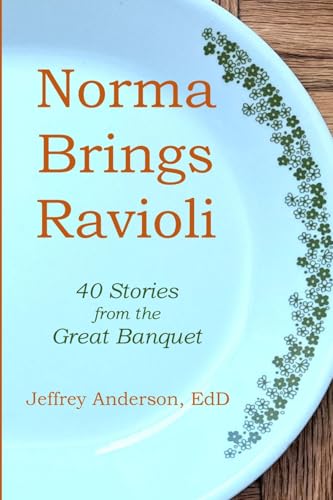 Norma Brings Ravioli: 40 Stories from the Great Banquet von Lulu.com