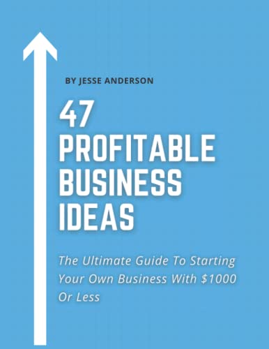47 Profitable Small Business Ideas You Can Start With $1000 Or Less: The Ultimate Guide to Starting Your Own Business and Making Six Figures (or More) ... or Less (How to Start Your Business, Band 1) von Independently published