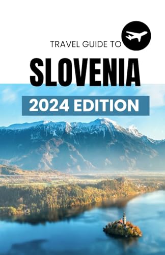 Slovenia; The Ultimate Travel guide to Slovenia. 2023 - 2024 stretch Edition (Slovenia travels): Discover Ljubljana, Bled, Piran, Soča Valley and many ... driving. Experience Slovenia (Travel Guides) von Independently published