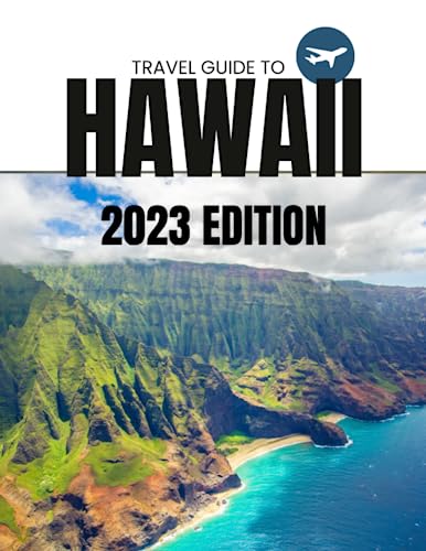 The Ultimate travel guide to Hawaii for beginners: Tips for a budget friendly vacation. 2023 editon (Travel Guides)