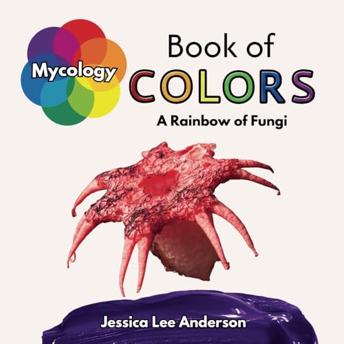 Mycology Book of Colors: A Rainbow of Fungi (Nature's Kaleidoscope of Colors) von AO Press
