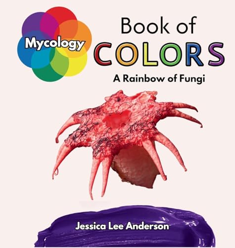 Mycology Book of Colors: A Rainbow of Fungi von AO Press