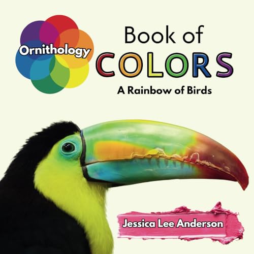 Ornithology Book of Colors: A Rainbow of Birds (Nature's Kaleidoscope of Colors) von AO Press