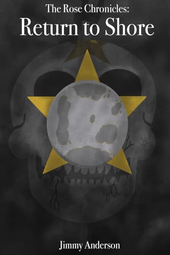 The Rose Chronicles: Return to Shore von Independently published