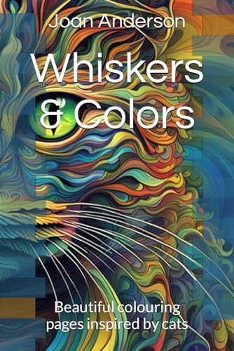 Whiskers & Colors: Beautiful colouring pages inspired by cats (Adult Coloring Books, Band 3) von Independently published