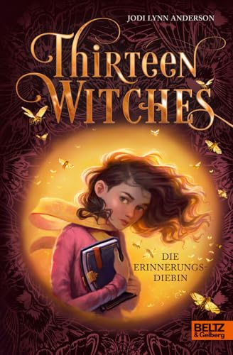 Thirteen Witches - Die Erinnerungsdiebin: Band 1 der Reihe 13 Witches (Thirteen Witches, 1) von Beltz & Gelberg