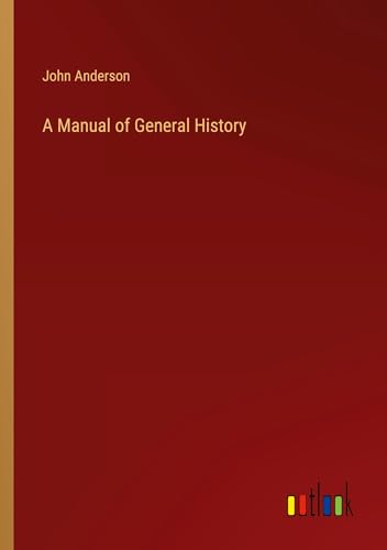 A Manual of General History von Outlook Verlag