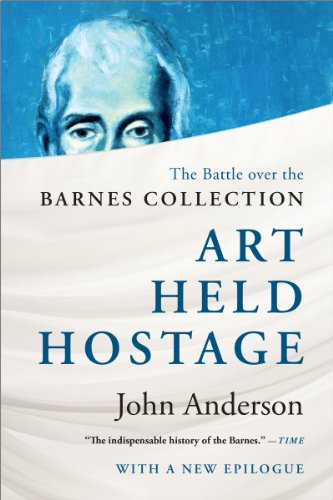Art Held Hostage: The Battle Over the Barnes Collection