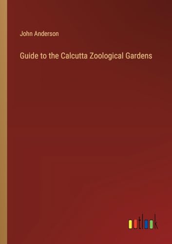 Guide to the Calcutta Zoological Gardens von Outlook Verlag